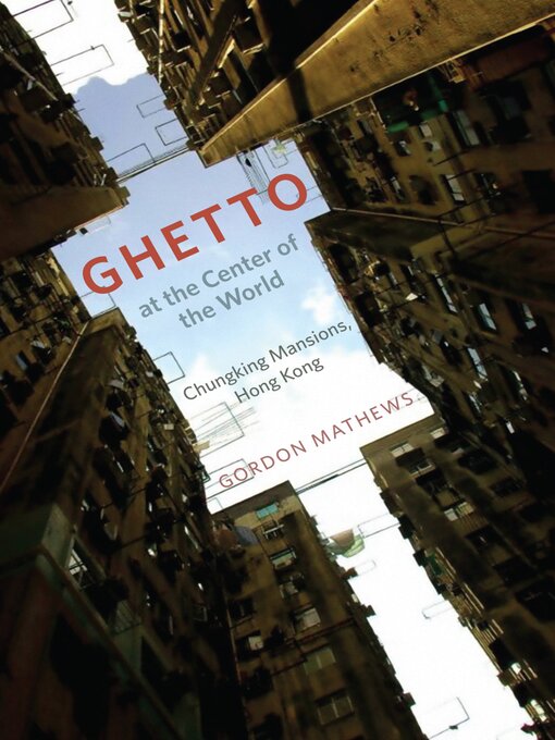 Title details for Ghetto at the Center of the World by Gordon Mathews - Available